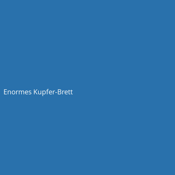 Enormes Kupfer-Brett