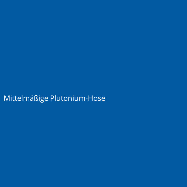 Mittelm&auml;&szlig;ige Plutonium-Hose