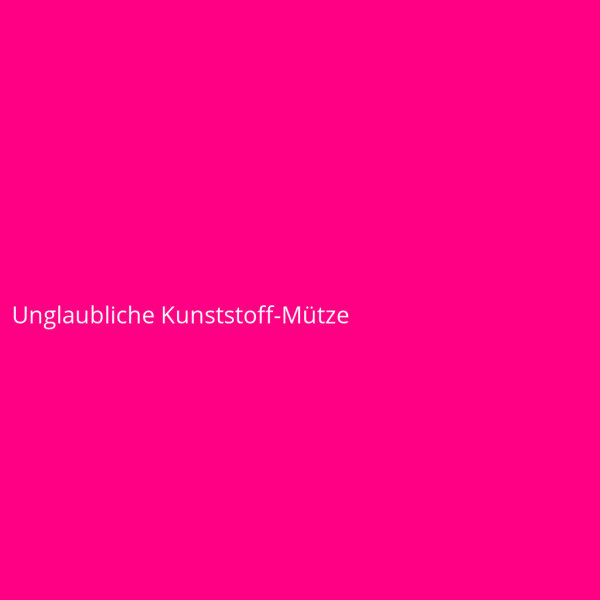Unglaubliche Kunststoff-M&uuml;tze
