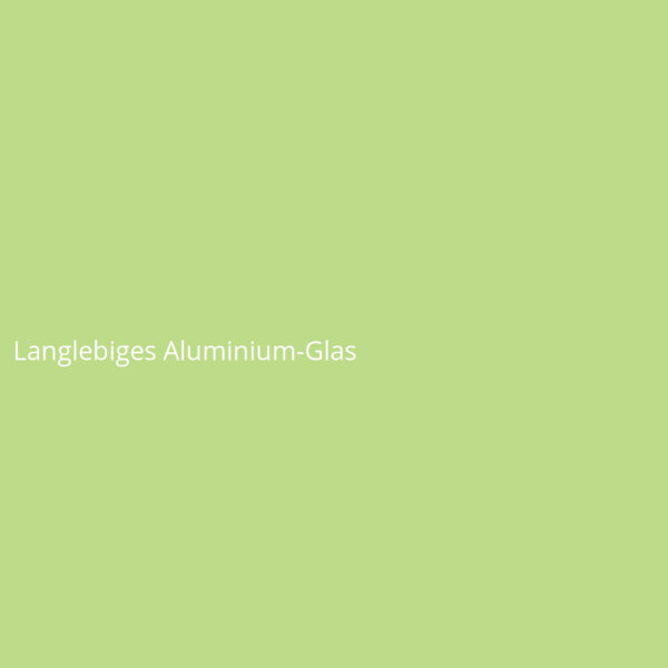 Langlebiges Aluminium-Glas