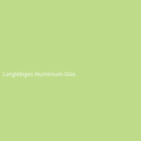 Langlebiges Aluminium-Glas