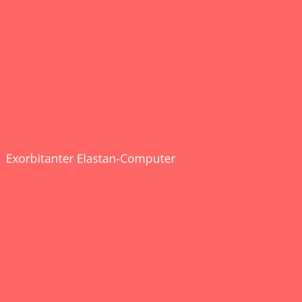 Exorbitanter Elastan-Computer