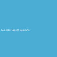 G&uuml;nstiger Bronze-Computer