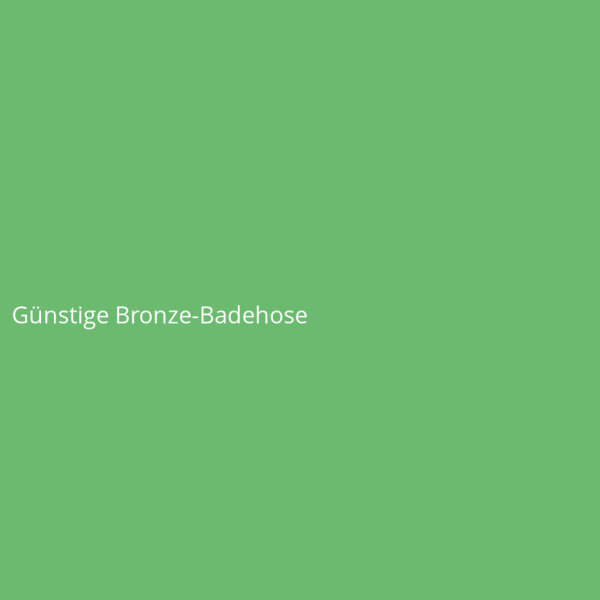 G&uuml;nstige Bronze-Badehose